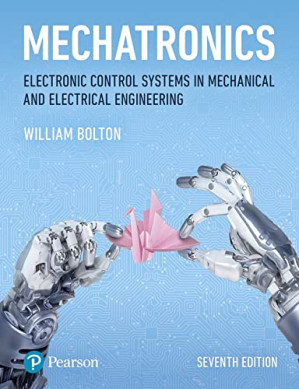 Mechatronics: Electronic Control Systems in Mechanical and Electrical Engineering, Seventh Edition [7th Ed] (Instructor Solution Manual, Solutions)